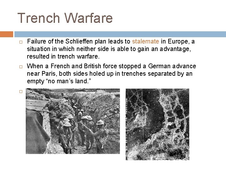 Trench Warfare Failure of the Schlieffen plan leads to stalemate in Europe, a situation Trench Warfare Failure of the Schlieffen plan leads to stalemate in Europe, a situation