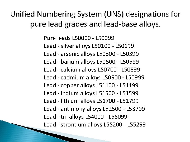 Unified Numbering System (UNS) designations for pure lead grades and lead-base alloys. Pure leads