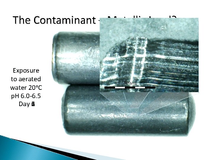 The Contaminant – Metallic Lead? Exposure to aerated water 20 o. C p. H