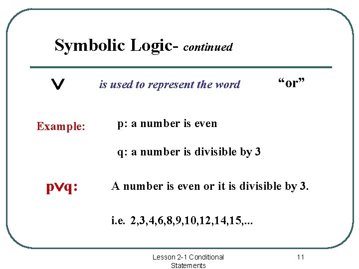 Symbolic Logic- continued is used to represent the word Example: p: a number is