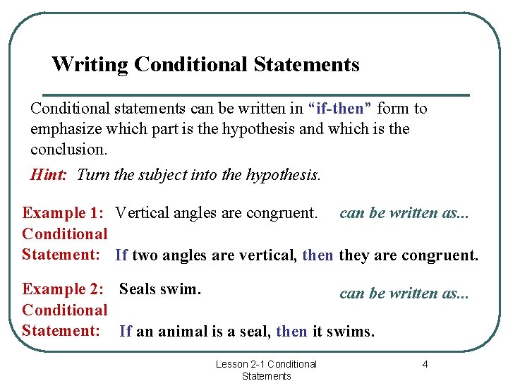 Writing Conditional Statements Conditional statements can be written in “if-then” form to emphasize which