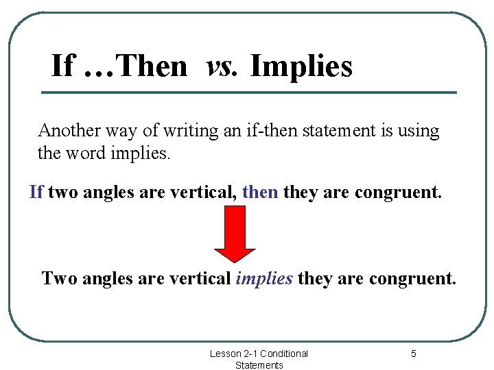 If …Then vs. Implies Another way of writing an if-then statement is using the