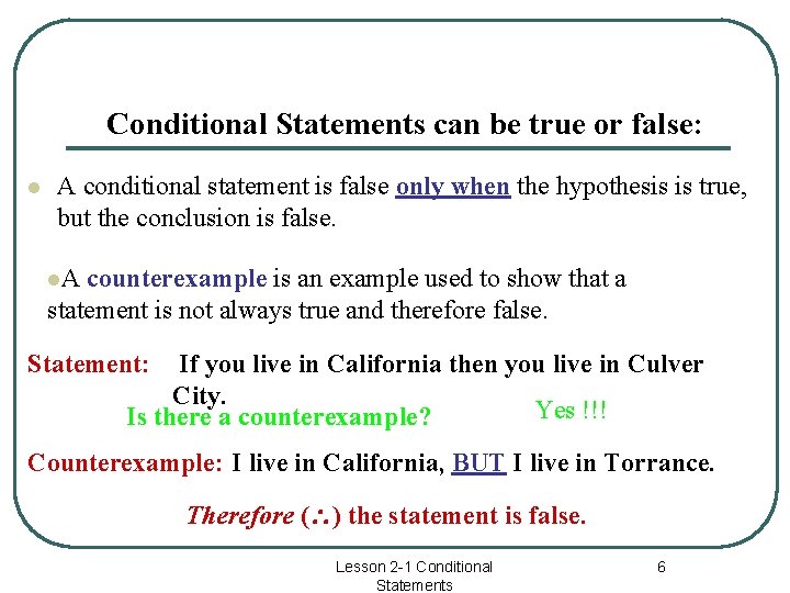 Conditional Statements can be true or false: l A conditional statement is false only