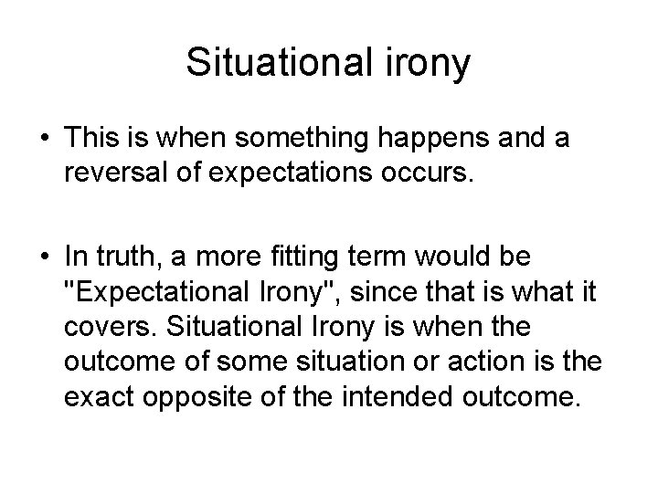 Situational irony • This is when something happens and a reversal of expectations occurs. Situational irony • This is when something happens and a reversal of expectations occurs.