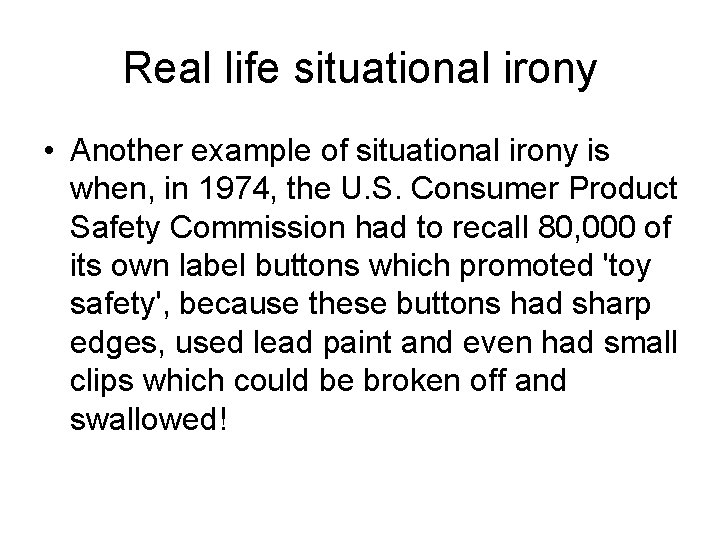 Real life situational irony • Another example of situational irony is when, in 1974, Real life situational irony • Another example of situational irony is when, in 1974,