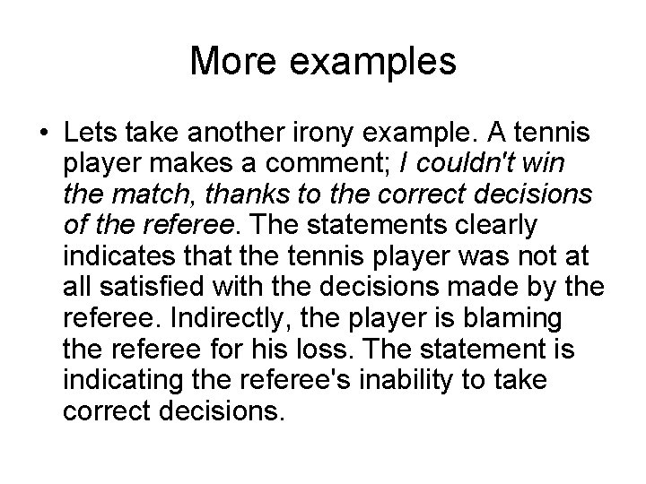 More examples • Lets take another irony example. A tennis player makes a comment; More examples • Lets take another irony example. A tennis player makes a comment;