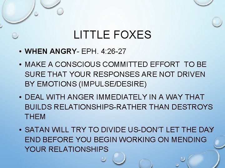 LITTLE FOXES • WHEN ANGRY- EPH. 4: 26 -27 • MAKE A CONSCIOUS COMMITTED