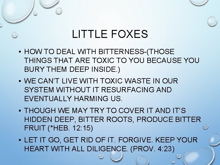 LITTLE FOXES • HOW TO DEAL WITH BITTERNESS-(THOSE THINGS THAT ARE TOXIC TO YOU