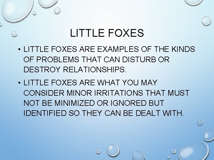 LITTLE FOXES • LITTLE FOXES ARE EXAMPLES OF THE KINDS OF PROBLEMS THAT CAN