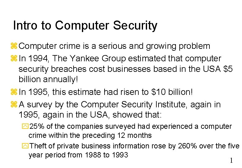 Intro to Computer Security Computer crime is a serious and growing problem In 1994,