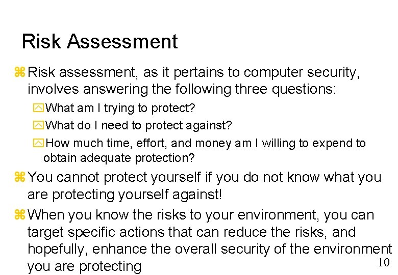Risk Assessment Risk assessment, as it pertains to computer security, involves answering the following