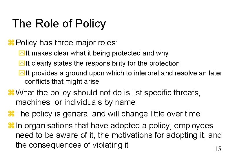 The Role of Policy has three major roles: It makes clear what it being