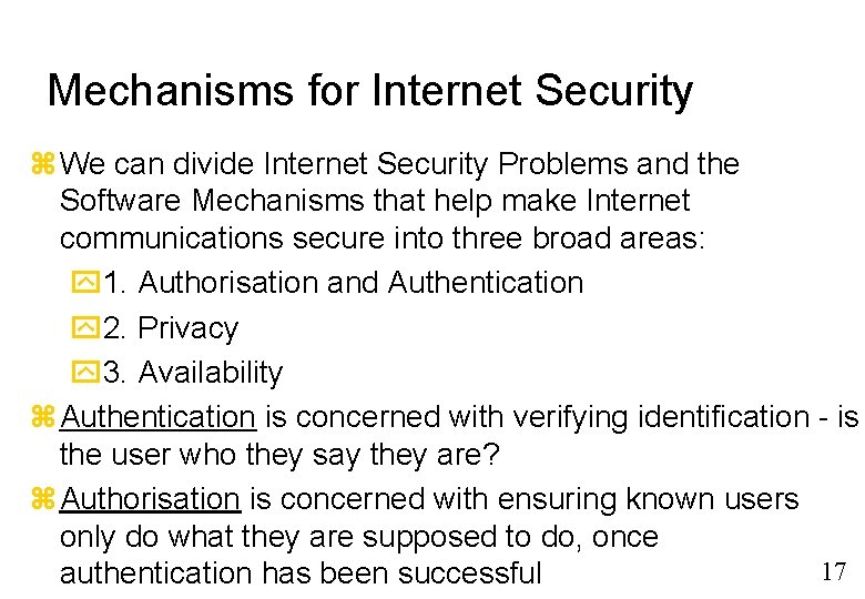 Mechanisms for Internet Security We can divide Internet Security Problems and the Software Mechanisms