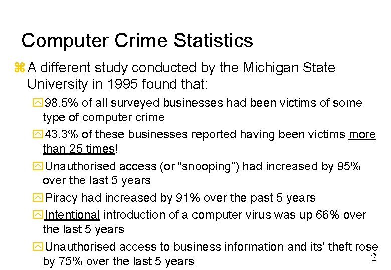 Computer Crime Statistics A different study conducted by the Michigan State University in 1995