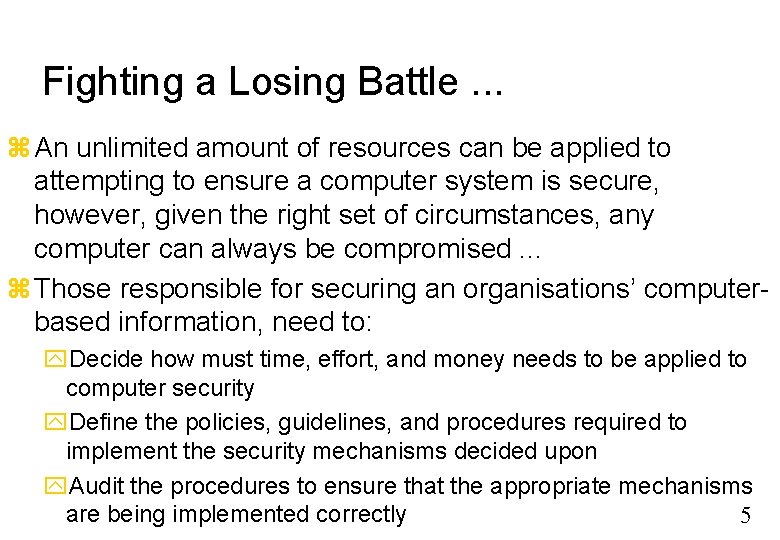 Fighting a Losing Battle. . . An unlimited amount of resources can be applied