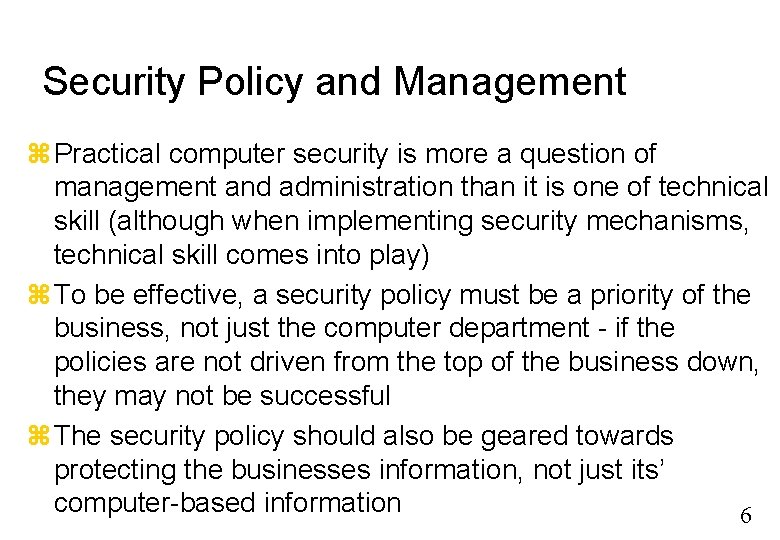 Security Policy and Management Practical computer security is more a question of management and