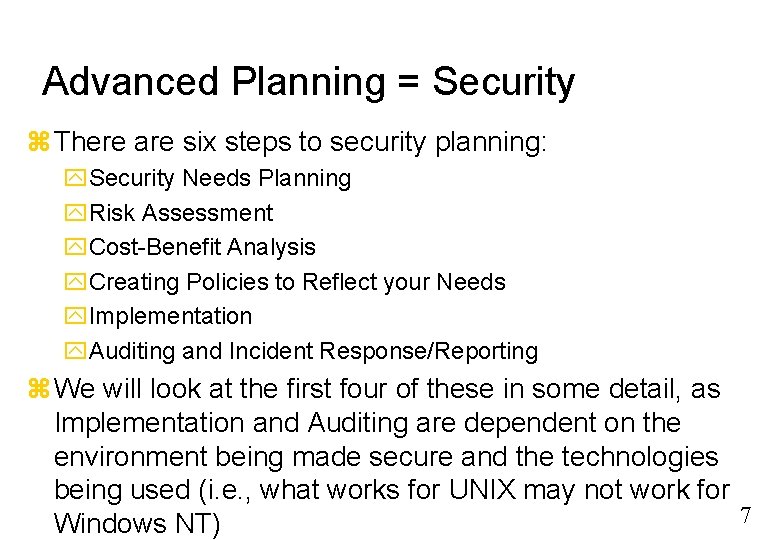 Advanced Planning = Security There are six steps to security planning: Security Needs Planning