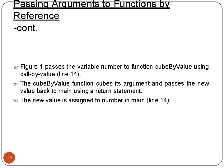 Passing Arguments to Functions by Reference -cont. Figure 1 passes the variable number to
