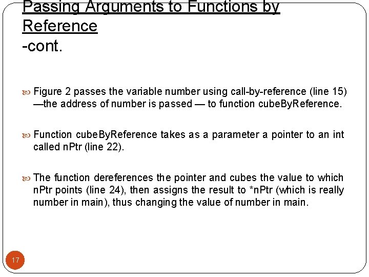 Passing Arguments to Functions by Reference -cont. Figure 2 passes the variable number using
