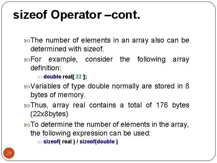 sizeof Operator –cont. The number of elements in an array also can be determined