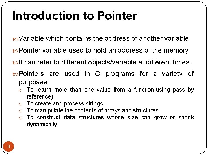 Introduction to Pointer Variable which contains the address of another variable Pointer variable used