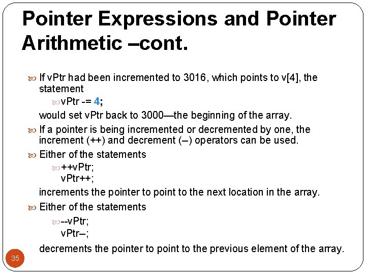 Pointer Expressions and Pointer Arithmetic –cont. If v. Ptr had been incremented to 3016,