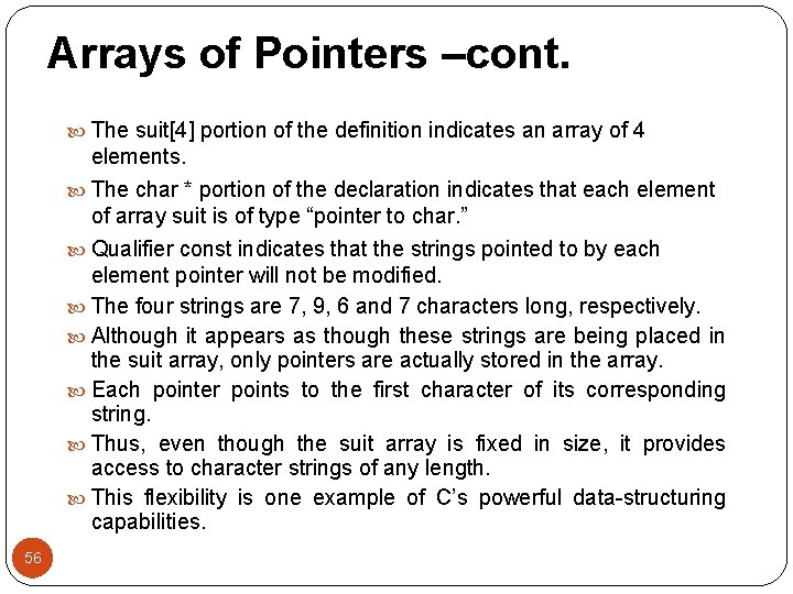 Arrays of Pointers –cont. The suit[4] portion of the definition indicates an array of