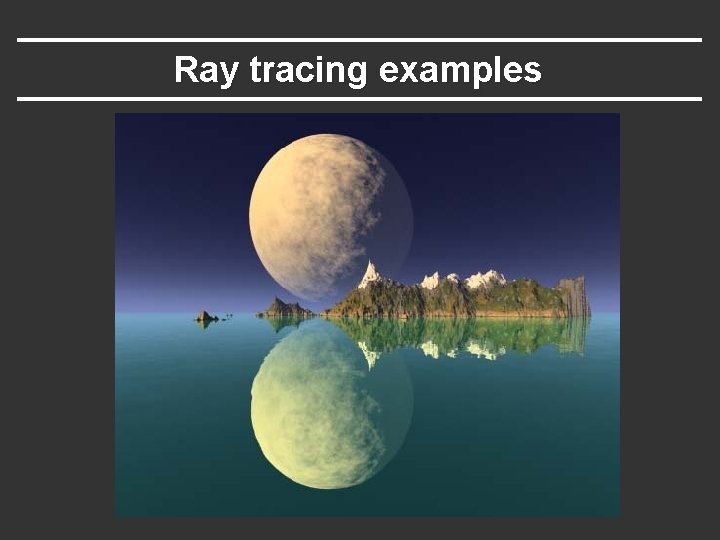 Ray tracing examples 