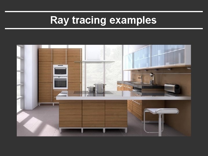 Ray tracing examples 