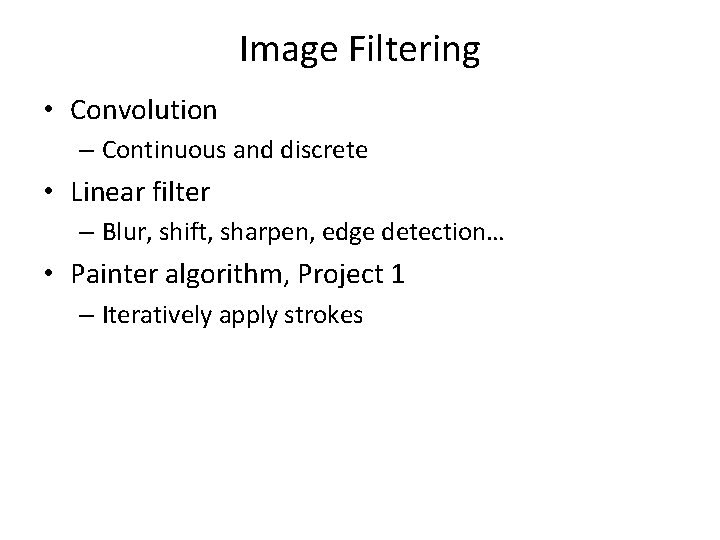 Image Filtering • Convolution – Continuous and discrete • Linear filter – Blur, shift,