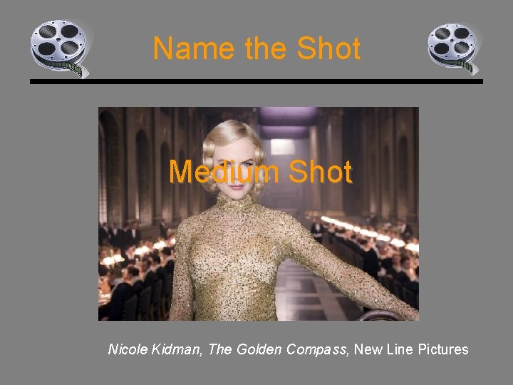 Name the Shot Medium Shot Nicole Kidman, The Golden Compass, New Line Pictures 