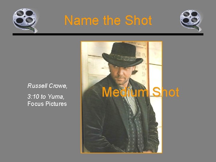 Name the Shot Russell Crowe, 3: 10 to Yuma, Focus Pictures Medium Shot 