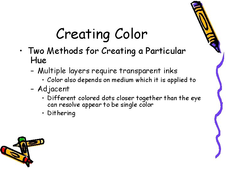 Creating Color • Two Methods for Creating a Particular Hue – Multiple layers require