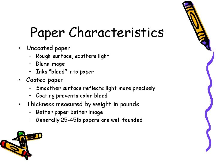 Paper Characteristics • Uncoated paper – Rough surface, scatters light – Blurs image –