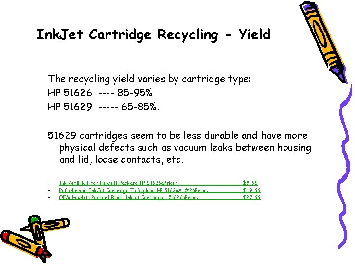 Ink. Jet Cartridge Recycling - Yield The recycling yield varies by cartridge type: HP