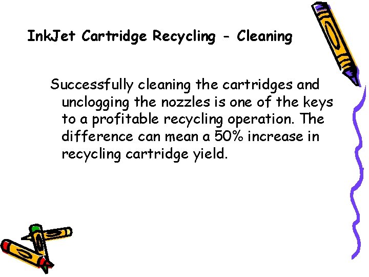 Ink. Jet Cartridge Recycling - Cleaning Successfully cleaning the cartridges and unclogging the nozzles