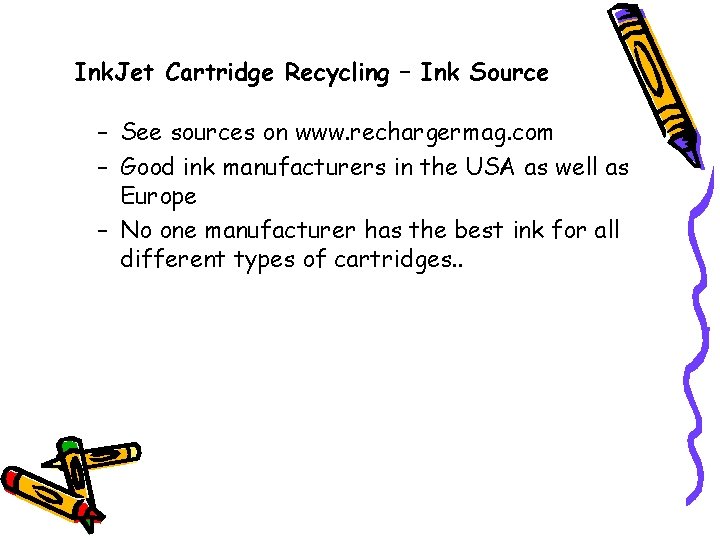 Ink. Jet Cartridge Recycling – Ink Source – See sources on www. rechargermag. com