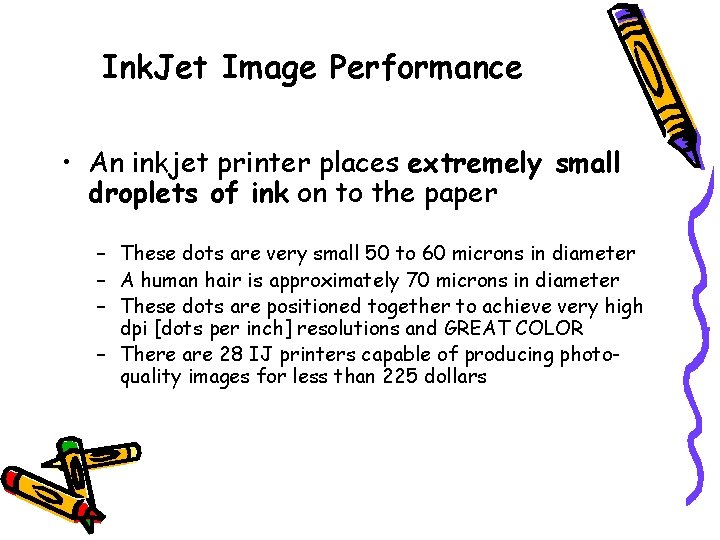 Ink. Jet Image Performance • An inkjet printer places extremely small droplets of ink