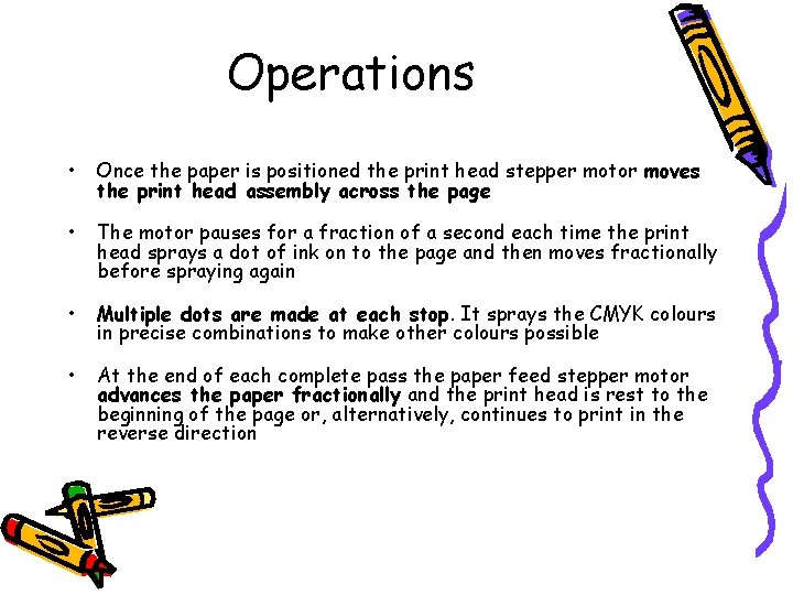 Operations • Once the paper is positioned the print head stepper motor moves the