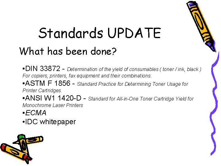 Standards UPDATE What has been done? • DIN 33872 - Determination of the yield
