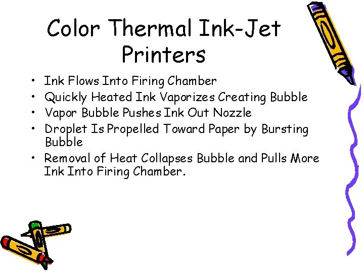 Color Thermal Ink-Jet Printers • • Ink Flows Into Firing Chamber Quickly Heated Ink