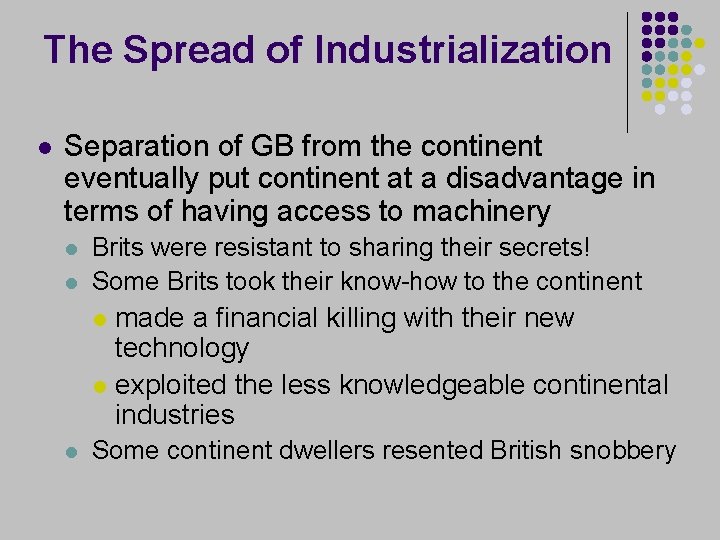 The Spread of Industrialization l Separation of GB from the continent eventually put continent