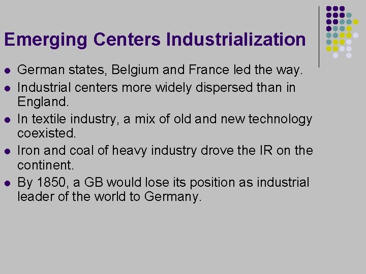 Emerging Centers Industrialization l l l German states, Belgium and France led the way.