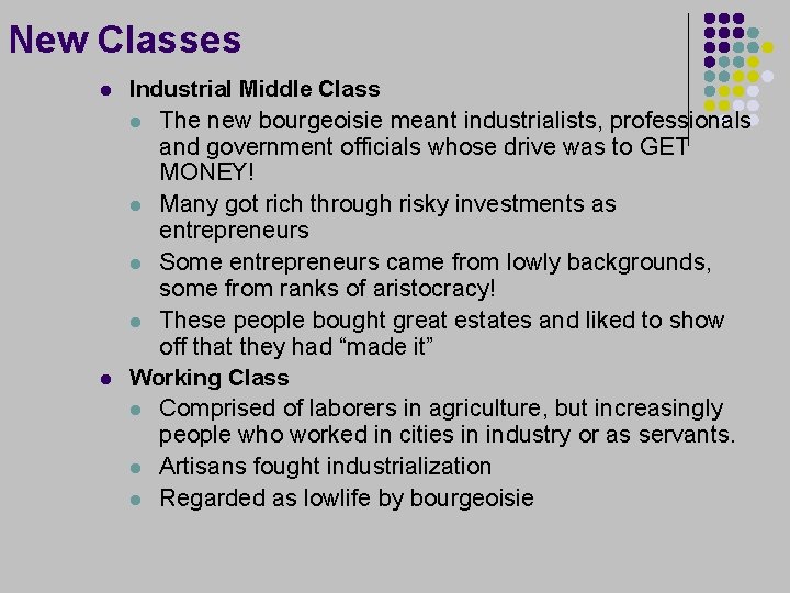 New Classes l l Industrial Middle Class l The new bourgeoisie meant industrialists, professionals