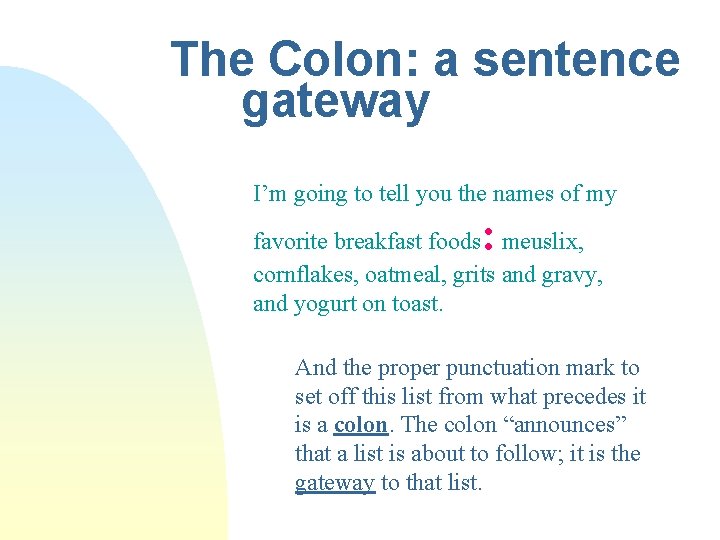The Colon: a sentence gateway I’m going to tell you the names of my