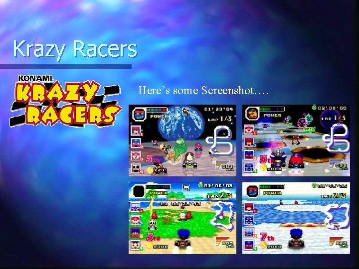 Krazy Racers Here’s some Screenshot…. 