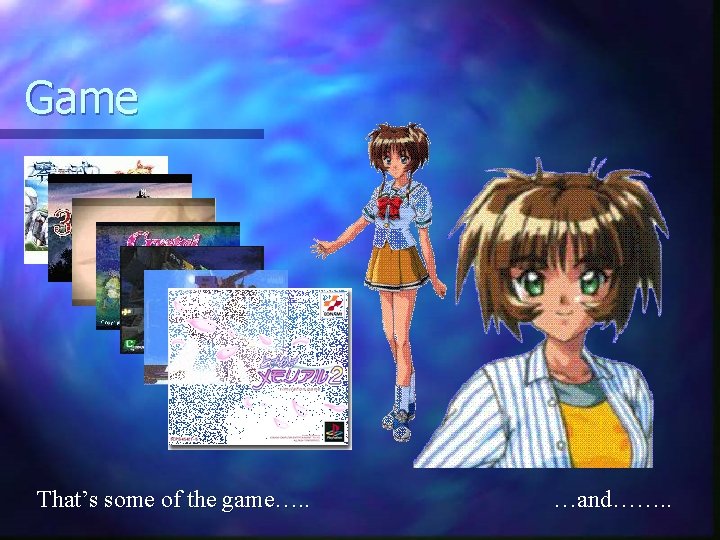 Game That’s some of the game…. . …and……. . 