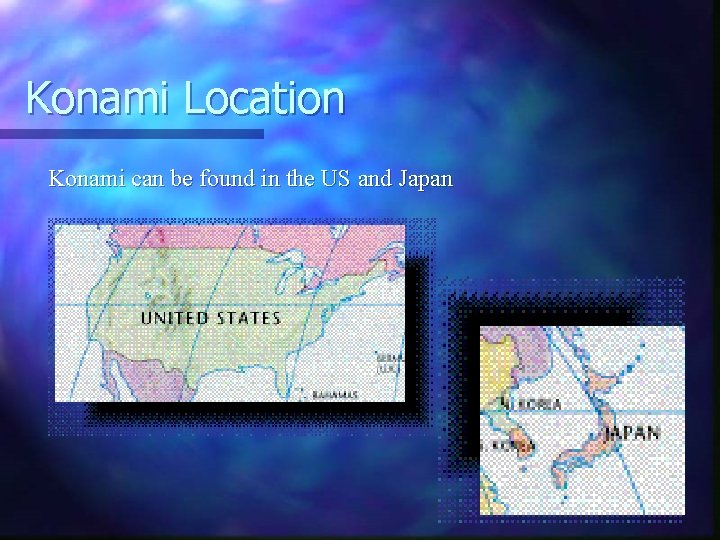 Konami Location Konami can be found in the US and Japan 
