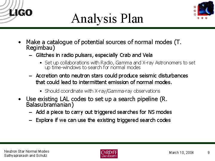 Analysis Plan • Make a catalogue of potential sources of normal modes (T. Regimbau)