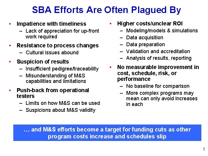 SBA Efforts Are Often Plagued By • Impatience with timeliness – Lack of appreciation